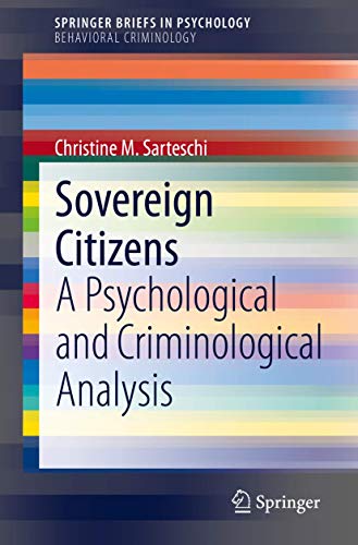 Sovereign Citizens: A Psychological and Criminological Analysis (SpringerBriefs in Behavioral Criminology)