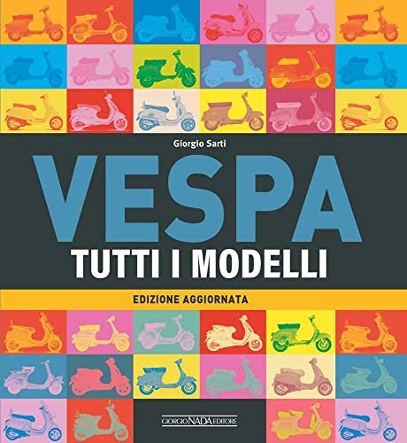 Vespa. Tutti i modelli (Scooter)
