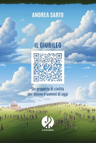 Il Giubileo. Un progetto di civiltà per donne e uomini di oggi von Il Pellegrino