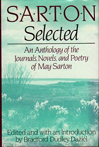 Sarton Selected: An Anthology of the Novels, Journals, and Poetry of May Sarton