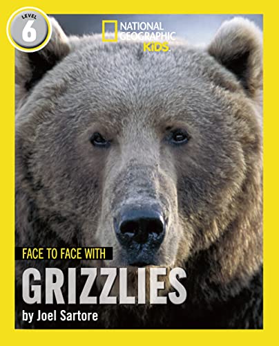 Face to Face with Grizzlies: Level 6 (National Geographic Readers)