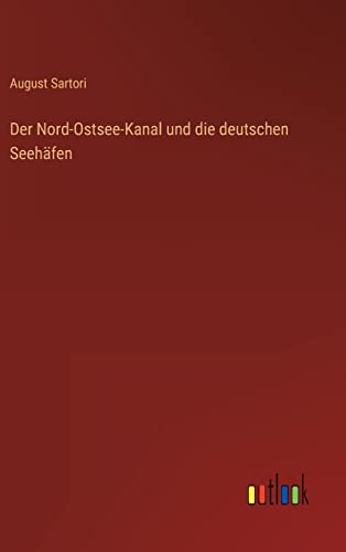 Der Nord-Ostsee-Kanal und die deutschen Seehäfen von Outlook Verlag
