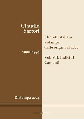 I libretti italiani a stampa dalle origini al 1800. Catalogo analitico con 16 indici: Vol. VII, Indici II, Cantanti von Hollitzer Wissenschaftsverlag