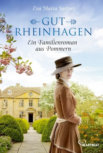 Gut Rheinhagen: Ein Familienroman aus Pommern (Die schönsten Familiengeheimnis-Romane) von beHEARTBEAT