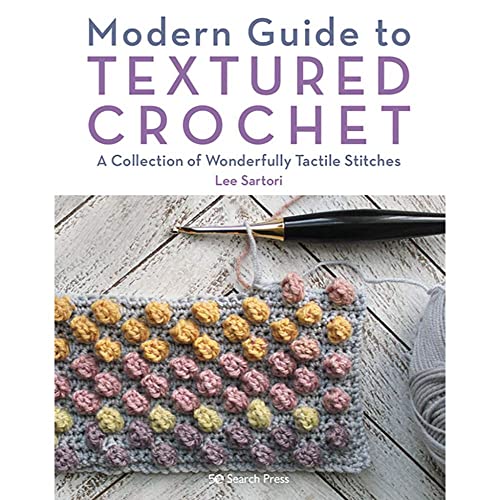 Modern Guide to Textured Crochet: A Collection of Wonderfully Tactile Stitches