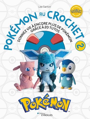 Pokémon au crochet 2: Donnez vie à de nouveaux Pokémon grâce à 20 tutos