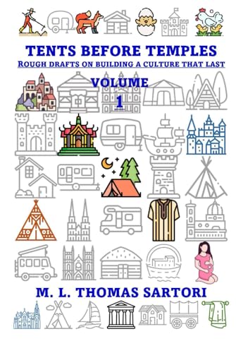 Tents Before Temples Volume 1: Rough Drafts On Building A Culture That Lasts von Independently published