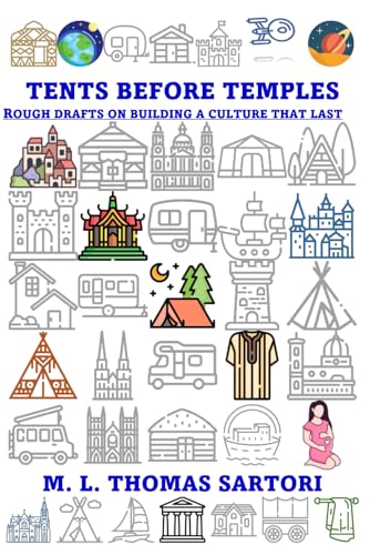 Tents Before Temples: Rough Drafts On Building A Culture That Lasts von Independently published
