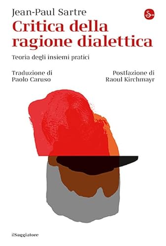 Critica della ragione dialettica. Teoria degli insiemi pratici (La cultura) von Il Saggiatore