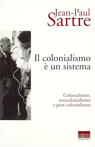 Il colonialismo è un sistema. Colonialismo, neocolonialismo e post-colonialismo (Sartriana) von Marinotti
