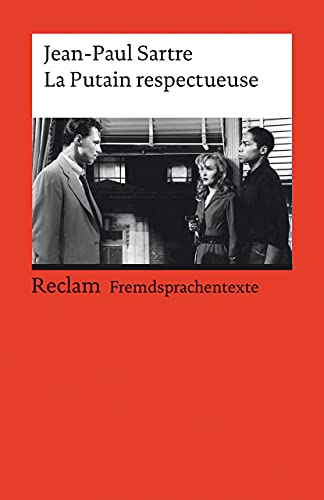 La Putain respectueuse. Pièce en un acte et deux tableaux. Französischer Text mit deutschen Worterklärungen. B2 (GER): Sartre, Jean-Paul – Text, Erläuterungen – 19825 (Reclams Universal-Bibliothek)