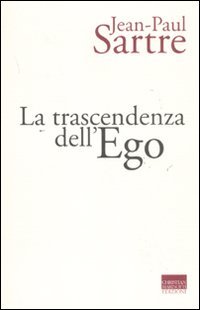 La trascendenza dell'ego (Sartriana)