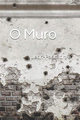 O Muro ("O Muro" Coletânea de Contos de Sartre, Band 1)