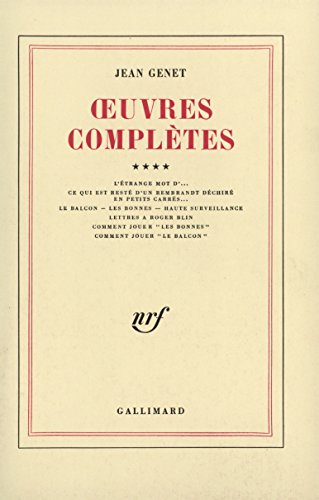 Oeuvres complètes, tome 4: Volume 4, L'étrange mot d'... ; Ce qui est resté d'un Rembrandt déchiré en petits carrés... ; Le Balcon ; Les Bonnes ; ... "Les Bonnes" ; Comment jouer "Le Balcon" Oeuvres complètes, tome 4: Volume 4, L'étrange mot d'... ; Ce qui est resté d'un Rembrandt déchiré en petits carrés... ; Le Balcon ; Les Bonnes ; ... "Les Bonnes" ; Comment jouer "Le Balcon"