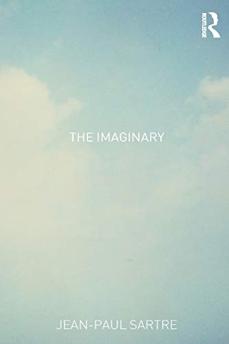 The Imaginary: A Phenomenological Psychology of the Imagination The Imaginary: A Phenomenological Psychology of the Imagination
