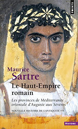 Haut empire romain (le): Les provinces de Méditerranée orientale d'Auguste aux Sévères