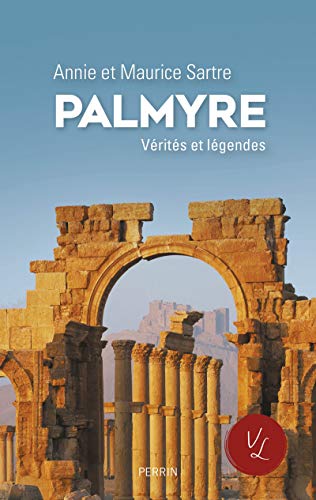 Palmyre - Vérités et légendes