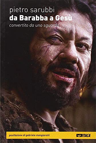 Da Barabba a Gesù. Convertito da uno sguardo (Testimoni)