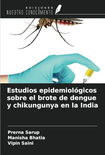 Estudios epidemiológicos sobre el brote de dengue y chikungunya en la India von Ediciones Nuestro Conocimiento
