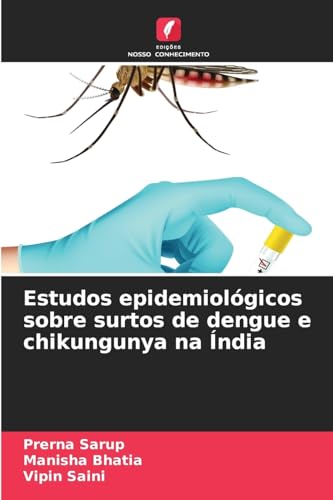 Estudos epidemiológicos sobre surtos de dengue e chikungunya na Índia von Edições Nosso Conhecimento