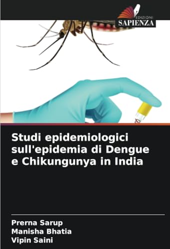 Studi epidemiologici sull'epidemia di Dengue e Chikungunya in India von Edizioni Sapienza
