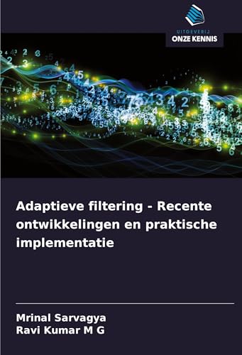 Adaptieve filtering - Recente ontwikkelingen en praktische implementatie: DE von Uitgeverij Onze Kennis