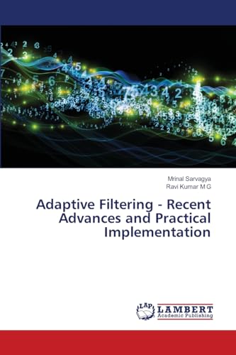 Adaptive Filtering - Recent Advances and Practical Implementation: DE von LAP LAMBERT Academic Publishing