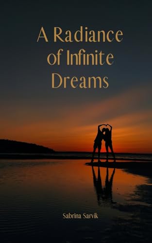 A Radiance of Infinite Dreams von Swan Charm Publishing