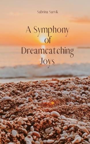 A Symphony of Dreamcatching Joys von Swan Charm Publishing