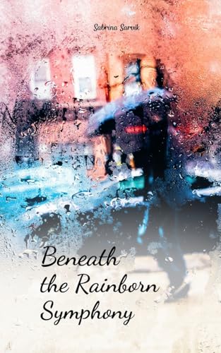 Beneath the Rainborn Symphony von Swan Charm Publishing