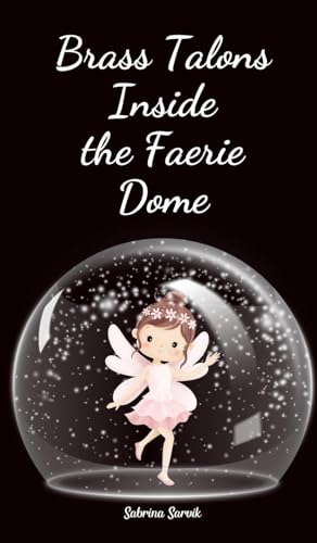 Brass Talons Inside the Faerie Dome von Swan Charm