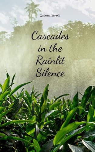 Cascades in the Rainlit Silence von Swan Charm Publishing
