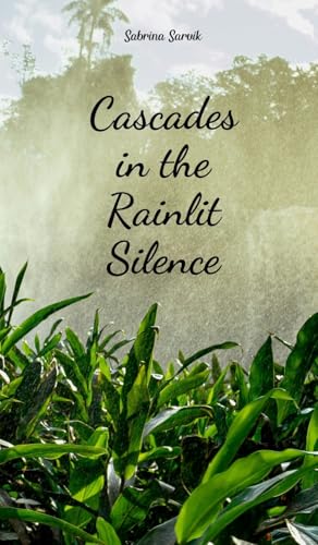 Cascades in the Rainlit Silence von Swan Charm Publishing