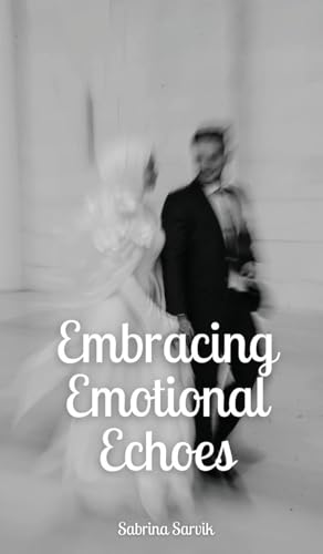 Embracing Emotional Echoes von Swan Charm Publishing