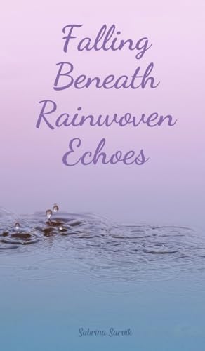Falling Beneath Rainwoven Echoes von Swan Charm Publishing