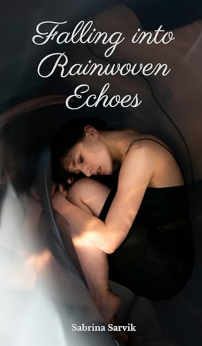 Falling into Rainwoven Echoes von Swan Charm Publishing
