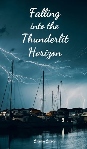 Falling into the Thunderlit Horizon von Swan Charm Publishing