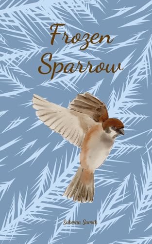 Frozen Sparrow von Swan Charm Publishing