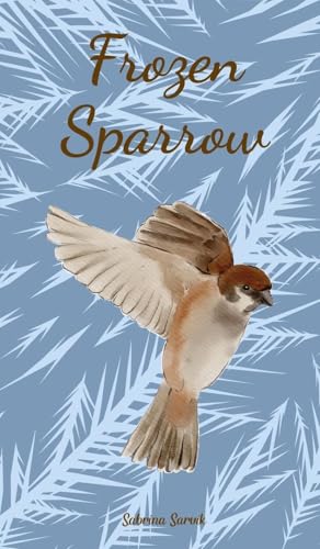 Frozen Sparrow von Swan Charm Publishing