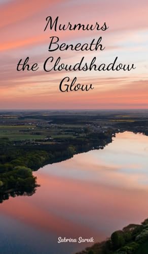 Murmurs Beneath the Cloudshadow Glow von Swan Charm Publishing