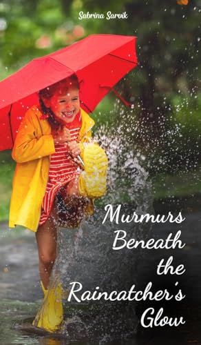 Murmurs Beneath the Raincatcher's Glow von Swan Charm Publishing