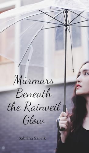 Murmurs Beneath the Rainveil Glow von Swan Charm Publishing