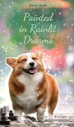 Painted in Rainlit Dreams von Swan Charm Publishing