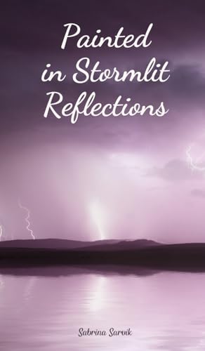 Painted in Stormlit Reflections von Swan Charm Publishing