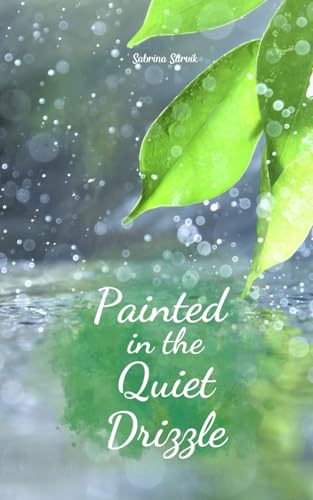 Painted in the Quiet Drizzle von Swan Charm Publishing