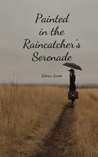 Painted in the Raincatcher's Serenade von Swan Charm Publishing
