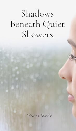 Shadows Beneath Quiet Showers von Swan Charm Publishing
