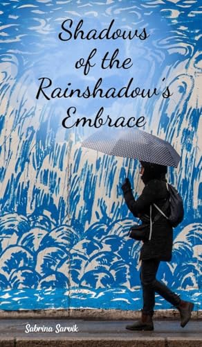 Shadows of the Rainshadow's Embrace von Swan Charm Publishing