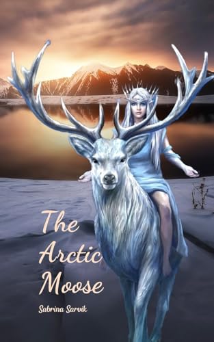The Arctic Moose von Swan Charm Publishing