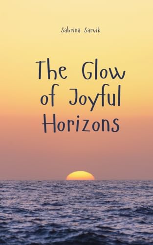 The Glow of Joyful Horizons von Swan Charm Publishing
